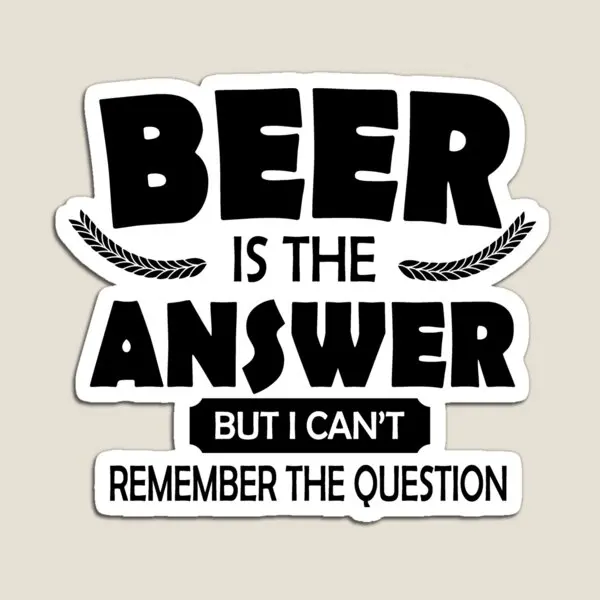 Beer Is The Answer But I Ca Not Remember Magnet Holder Stickers Baby Cute Children Toy Funny Kids Refrigerator Home Colorful
Beer Is The Answer But I Ca Not Remember Magnet Holder Stickers Baby Cute Children Toy Funny Kids Refrigerator Home Colorful