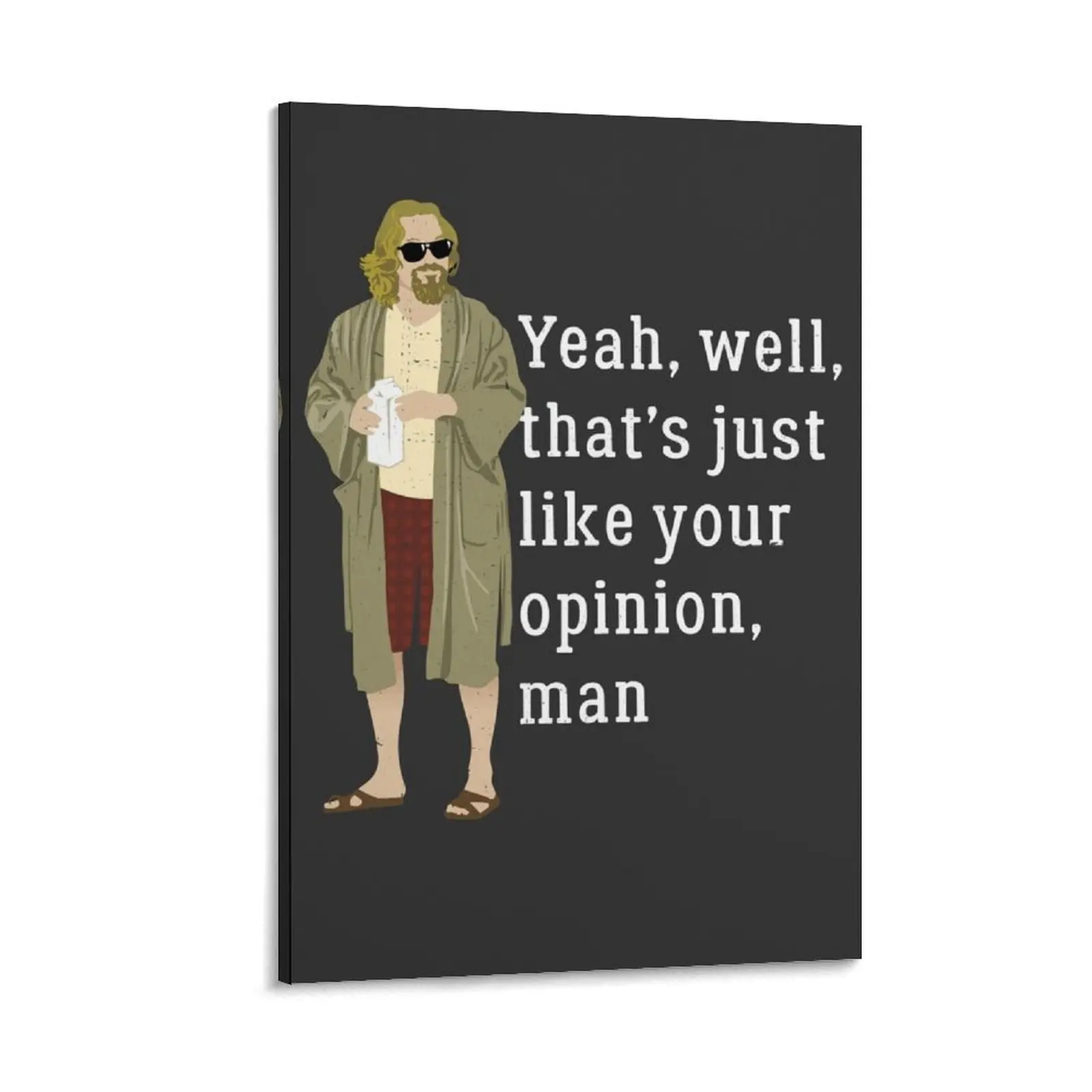 Yeah, well, that’s just like your opinion, man Canvas Painting Decorative prints wall painting wall frame for living room
Yeah, well, that’s just like your opinion, man Canvas Painting Decorative prints wall painting wall frame for living room