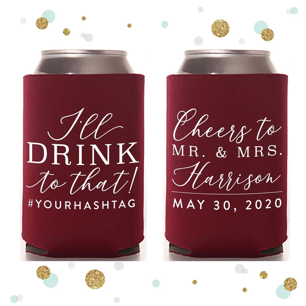 

I'll Drink To That - Wedding Can Cooler #136R - Custom - Wedding Favors, Beverage Insulators, Beer Huggers, Wedding Favor, Beer