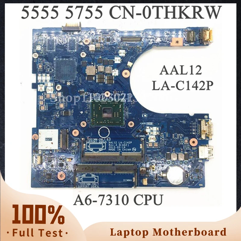 

CN-0THKRW 0THKRW THKRW AAL12 LA-C142P A6-7310 CPU Mainboard For INSPIRON 5000 5555 5455 5755 Laptop Motherboard 100% Full Tested