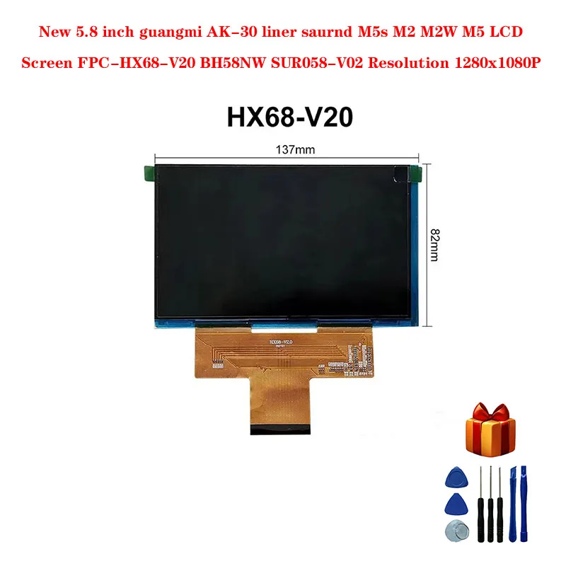 New 5.8 inch guangmi AK-30 liner saurnd M5s M2 M2W M5 LCD Screen FPC-HX68-V20 BH58NW SUR058-V02 Resolution 1280x1080P
New 5.8 inch guangmi AK-30 liner saurnd M5s M2 M2W M5 LCD Screen FPC-HX68-V20 BH58NW SUR058-V02 Resolution 1280x1080P