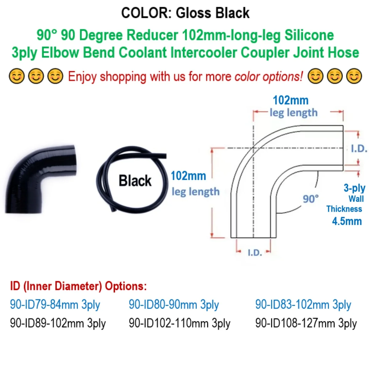 

Gloss Black 90° 90 Degree Reducer Elbow ID 79 80 83 84 89 90 102 108 110 127 mm Silicone Bend Coupler Hose 3ply 102mm-long-leg