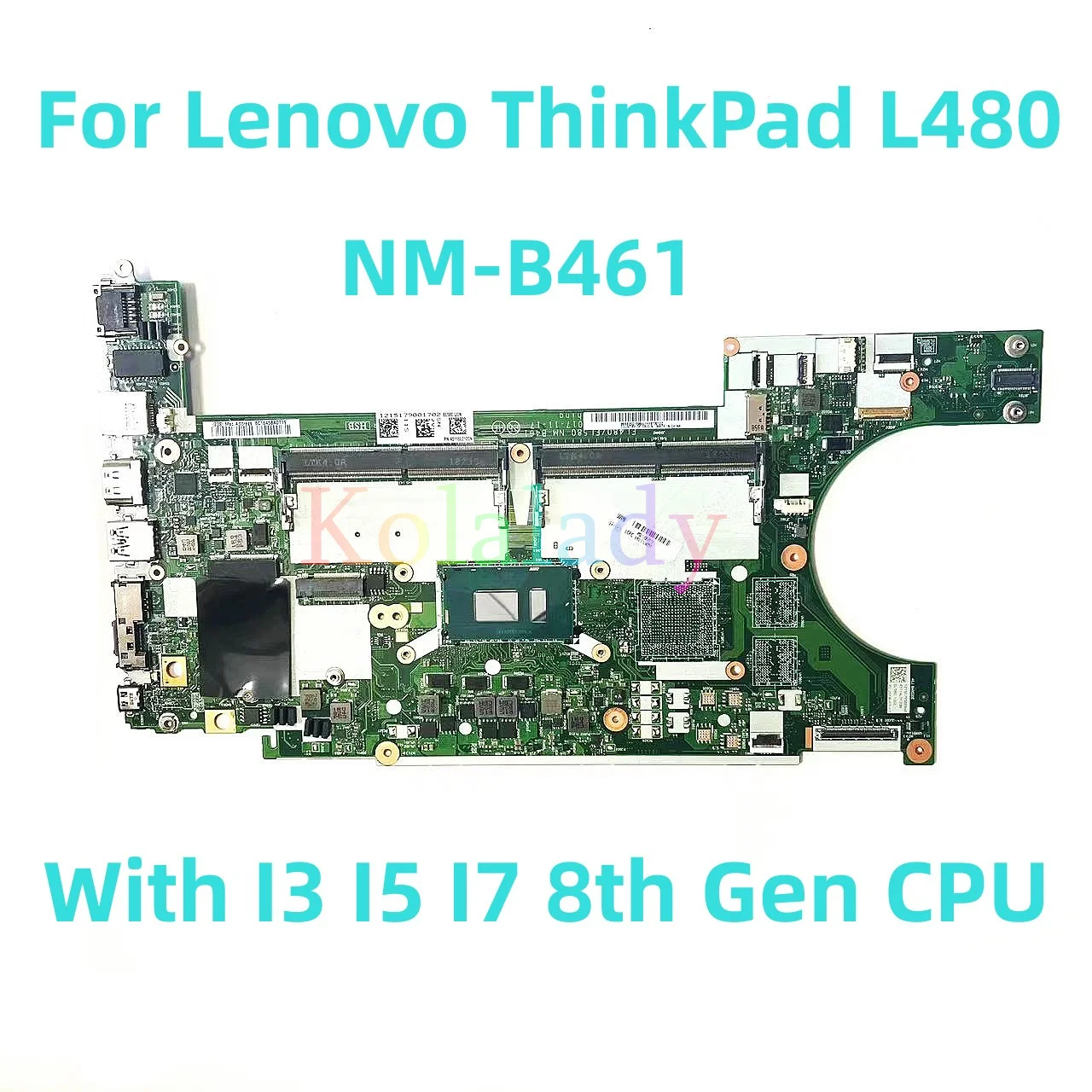 For Lenovo ThinkPad L480 Laptop motherboard NM-B461 with I3 I5 I7 7th/8th Gen CPU 100% Tested Fully Work
For Lenovo ThinkPad L480 Laptop motherboard NM-B461 with I3 I5 I7 7th/8th Gen CPU 100% Tested Fully Work