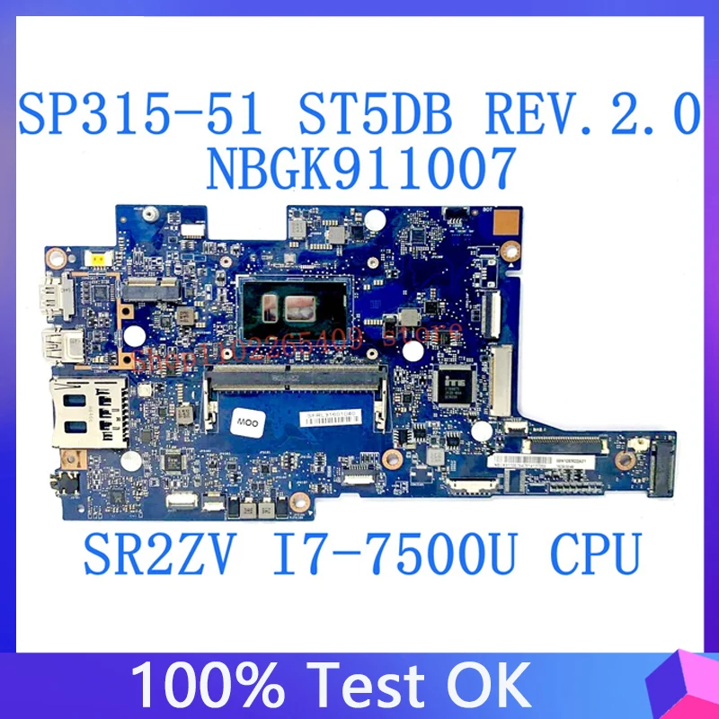 

ST5DB REV:2.0 For Acer Aspire SP315-51 Laptop Motherboard NB.GK911.007 NBGK911007 With SR2ZV i7-7500U CPU 100% Full Working Well