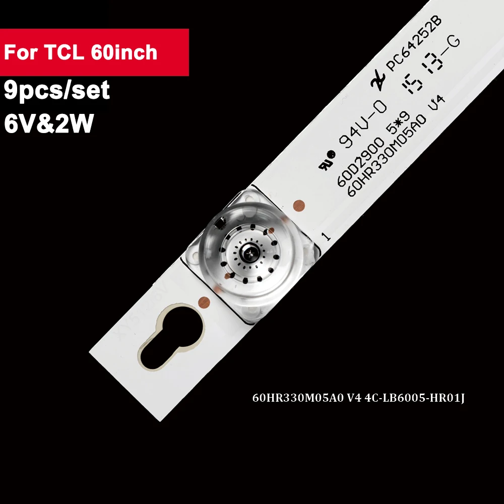 9Pcs/set 60inch 585mm LED Backlight Strip for TCL 5 LED Square Lens 60HR330M05A0 V4 4C-LB6005-HR01J LVU600LG0T5 L60P2-UD 60A730U
9Pcs/set 60inch 585mm LED Backlight Strip for TCL 5 LED Square Lens 60HR330M05A0 V4 4C-LB6005-HR01J LVU600LG0T5 L60P2-UD 60A730U