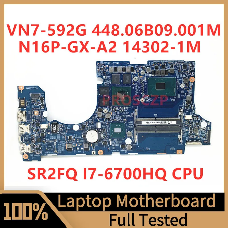 448.06B09.001M Mainboard For ACER VN7-592G Laptop Motherboard 14302-1M With SR2FQ i7-6700HQ CPU N16P-GX-A2 GTX960M 100%Tested OK
448.06B09.001M Mainboard For ACER VN7-592G Laptop Motherboard 14302-1M With SR2FQ i7-6700HQ CPU N16P-GX-A2 GTX960M 100%Tested OK