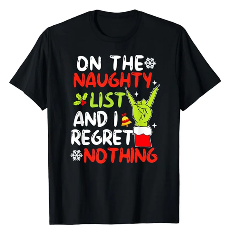 

Funny I'm on The Naughty List and I Regret Nothing Christmas T-Shirt Family Matching Xmas Costume Graphic Outfit Saying Tee Gift