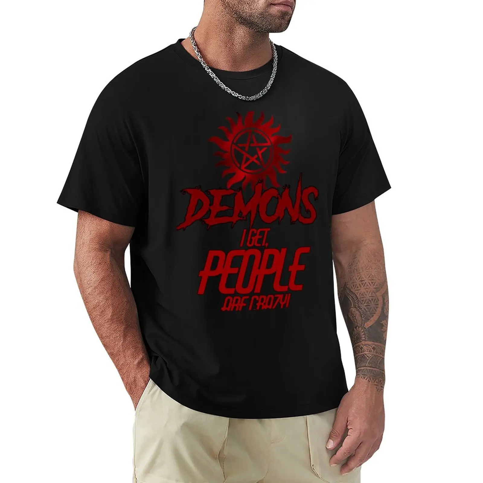 

Demons I get, people are crazy! T-Shirt summer top hippie clothes Men's t shirts