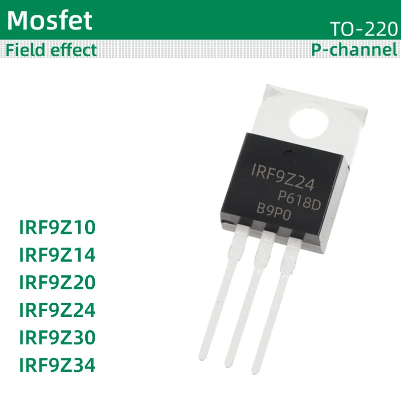 10pcs/lot MOS field-effect TO-220 package IRF9Z10 IRF9Z14 IRF9Z20 IRF9Z24 IRF9Z30 IRF9Z34
10pcs/lot MOS field-effect TO-220 package IRF9Z10 IRF9Z14 IRF9Z20 IRF9Z24 IRF9Z30 IRF9Z34