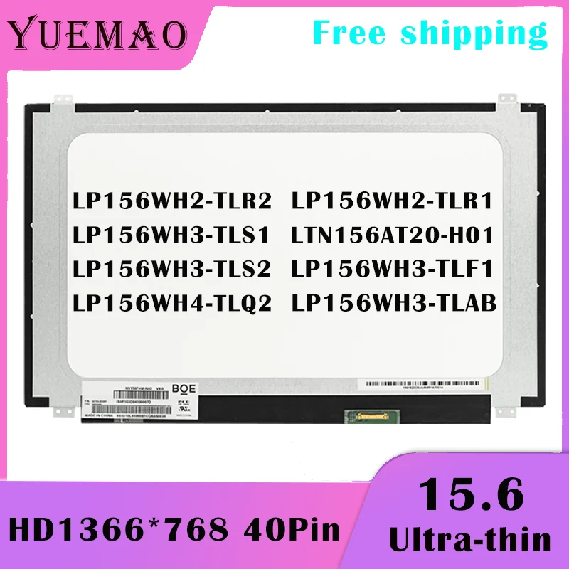Тонкий ЖК-экран для ноутбука 15.6 дюйма, Φ LP156WH2-TLR2 LP156WH3-TLS1 LTN156AT20-H01 LP156WH3-TLS2 LP156WH3-TLF1 LP156WH4-TLQ2 LP156WH3-TLAB 1366x768 LVDS 40-контактный дисплей для ноутбука
Тонкий ЖК-экран для ноутбука 15.6 дюйма, Φ LP156WH2-TLR2 LP156WH3-TLS1 LTN156AT20-H01 LP156WH3-TLS2 LP156WH3-TLF1 LP156WH4-TLQ2 LP156WH3-TLAB 1366x768 LVDS 40-контактный дисплей для ноутбука