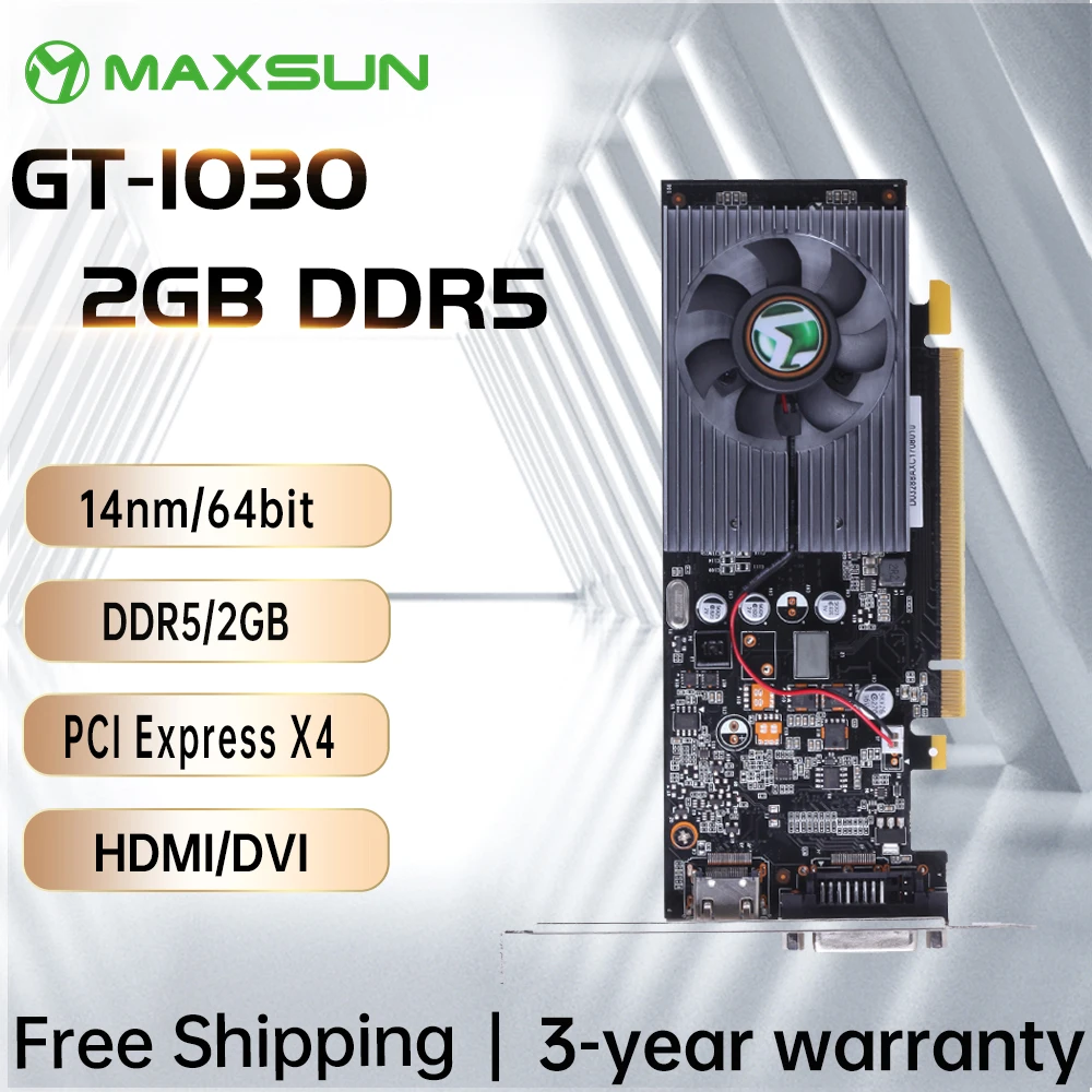 MAXSUN Graphic Cards GT 1030 GDDR5 2G Computer 64bit Nvidia GPU Desktop Video Card Gaming DVI Computer components Full New
MAXSUN Graphic Cards GT 1030 GDDR5 2G Computer 64bit Nvidia GPU Desktop Video Card Gaming DVI Computer components Full New