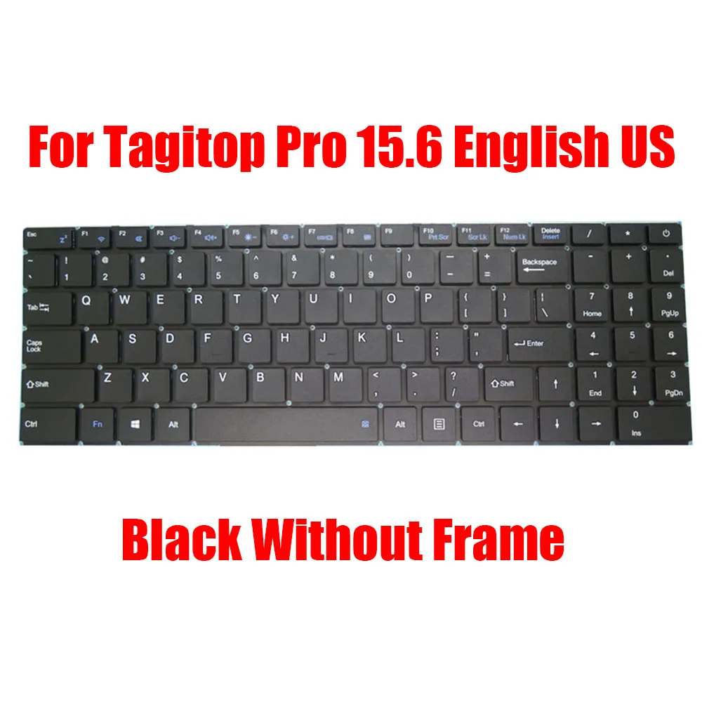 Laptop Keyboard For Tagitop Pro 15.6 English US Black Without Frame New
Laptop Keyboard For Tagitop Pro 15.6 English US Black Without Frame New