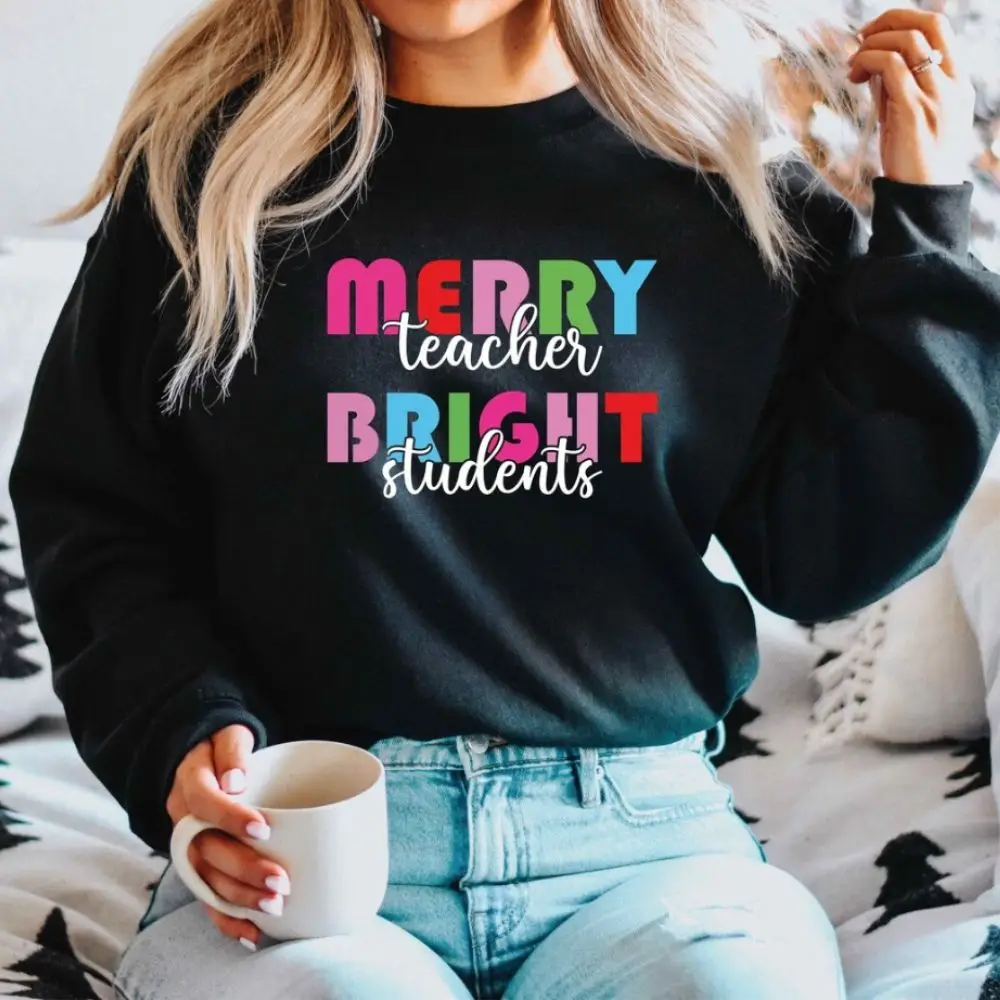 

Merry Teacher Bright Students Sweatshirt Oversize Clothing Soft Tops Funny Sportswear Loose Female Cute Cool Girls Pullovers