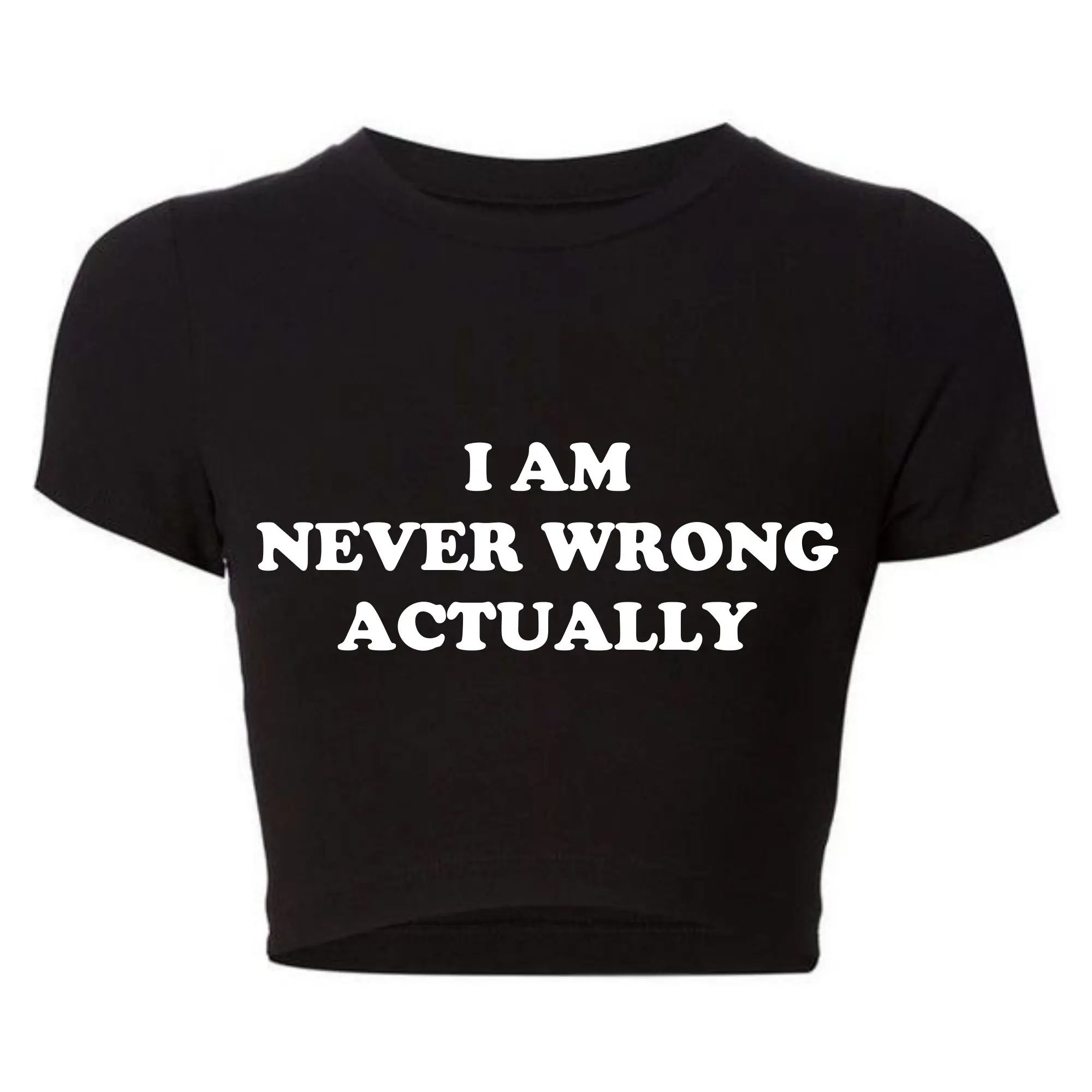 

I Am Never Wrong Actually Funny Letters Printed Women T Shirts Harajuku Y2k Baby Tee Sexy Club Wear Outfits Womens Crop Tops