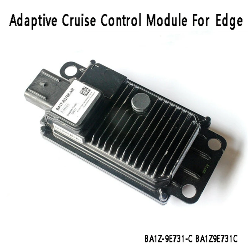Адаптивный модуль круиз-контроля, датчик расстояния, датчик радиолокатора, Φ BA1Z9E731C для Ford Edge
Адаптивный модуль круиз-контроля, датчик расстояния, датчик радиолокатора, Φ BA1Z9E731C для Ford Edge