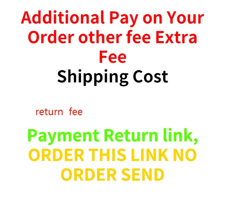 

Additional Pay on Your Order other fee Extra Fee, Payment Return link, shipping cost