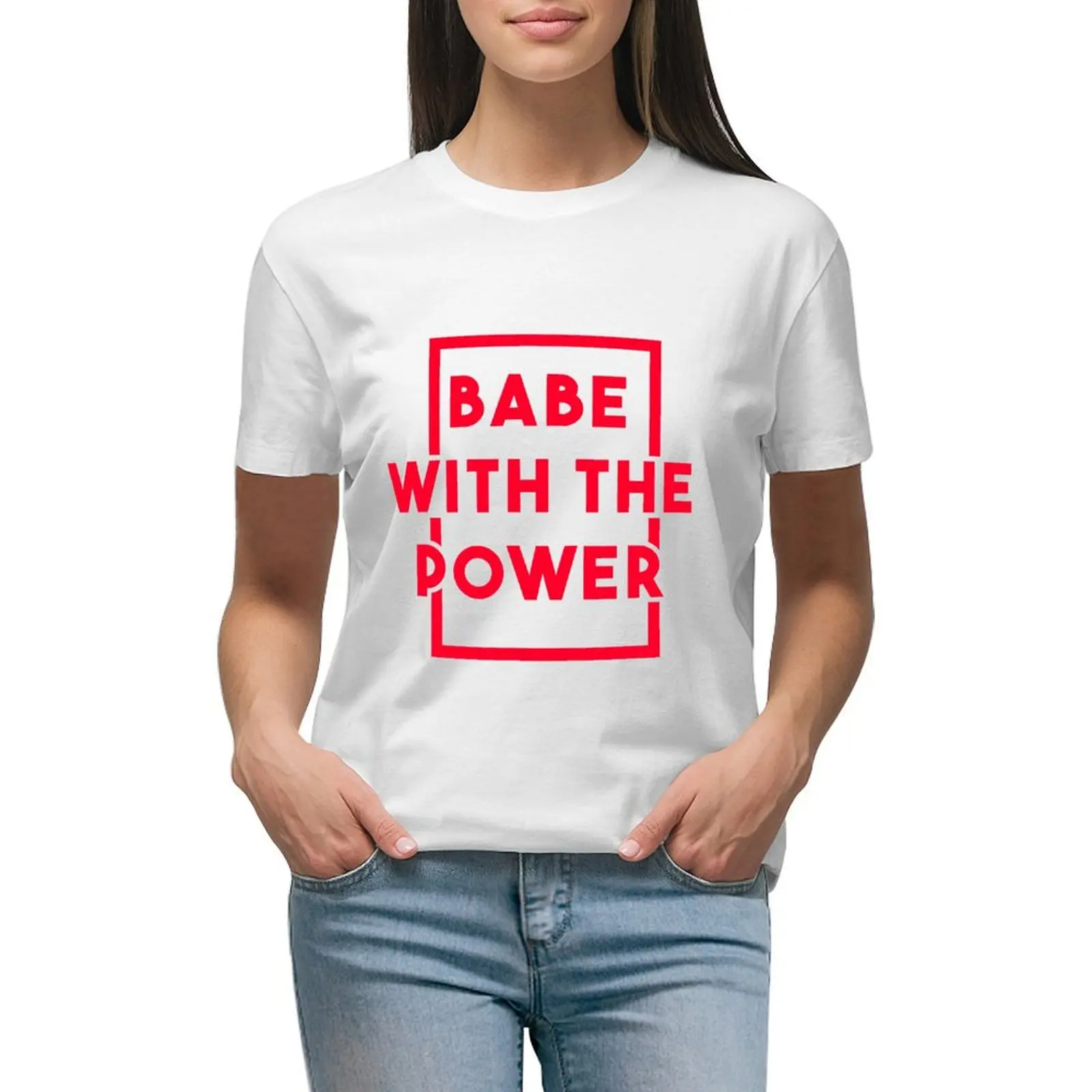 

Babe With The Power T-shirt Aesthetic clothing summer tops funny oversized t shirts for Women