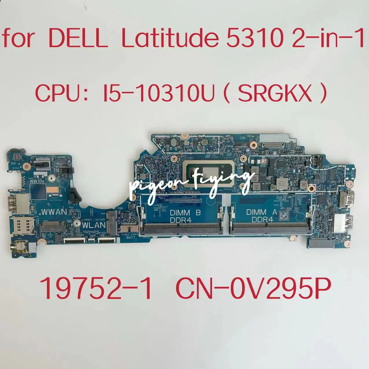 

19752-1 Mainboard For Dell Latitude 5310 2-in-1 Laptop Motherboard CPU:I5-10310U SRGKX DDR4 CN-0V295P 0V295P V295P Test OK