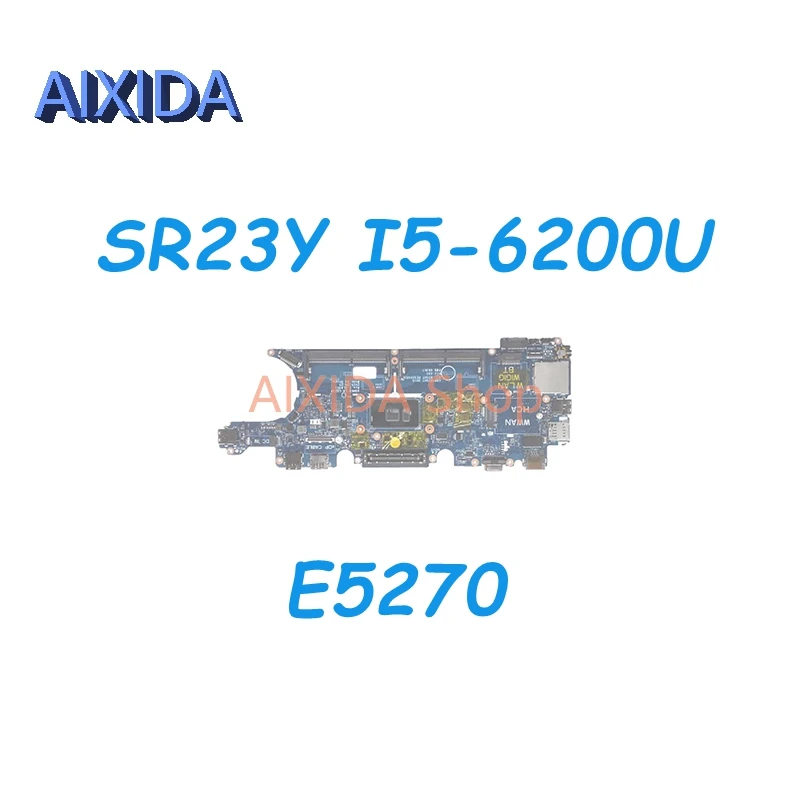 

AIXIDA CN-0YM98P 0YM98P YM98P ADM60 LA-C621P main board For DELL Latitude E5270 Laptop Motherboard SR23Y I5-6200U CPU DDR4