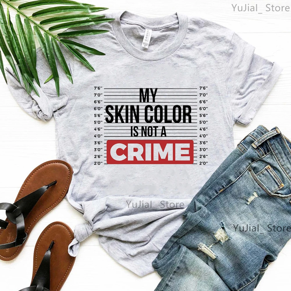 

My Skin Color Is Not A Crime Letter Print T Shirt Women Black Girls Magic Tshirt Femme Melanin Fashion T-Shirt Female Streetwear