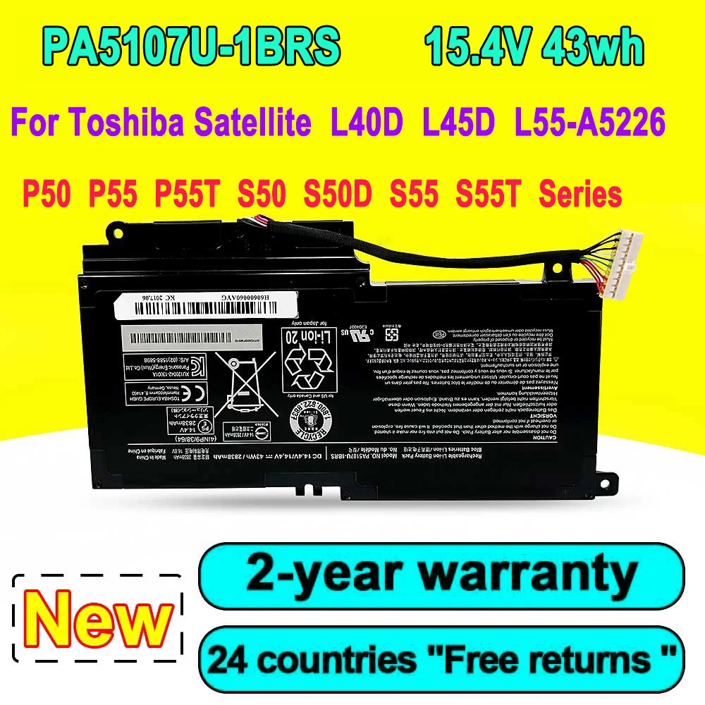 New PA5107U-1BRS Laptop Battery For Toshiba Satellite L40D L40-A L45 L45D L50 L50-A P50-A L55-A5284 P50T-A P55-A5200 Series 43Wh
New PA5107U-1BRS Laptop Battery For Toshiba Satellite L40D L40-A L45 L45D L50 L50-A P50-A L55-A5284 P50T-A P55-A5200 Series 43Wh