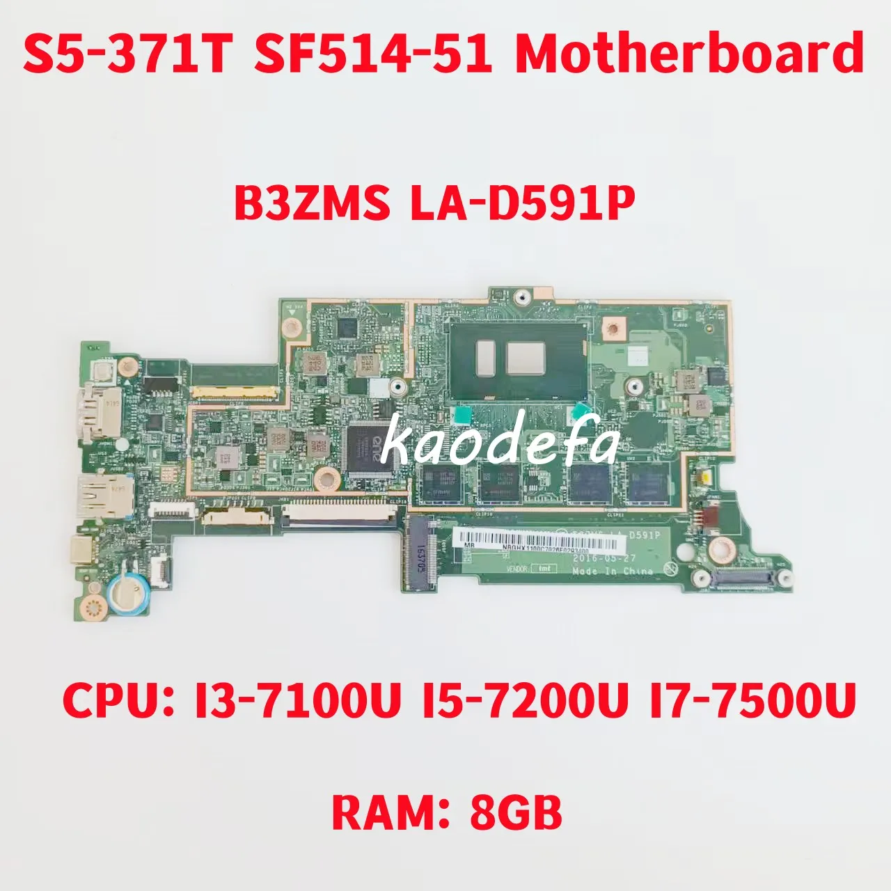 

B3ZMS LA-D591P For Acer Aspire S5-371 S5-371T SF514-51 Laptop Motherboard CPU: I3-7100U I5-7200U I7-7500U RAM: 8GB 100% Test OK