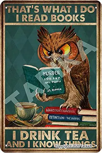 

That What I Do I Read Books I Drink Tea and I Know Things Owl Retro Look Iron Decoration Plaque Sign for Home Kitchen Bathroom