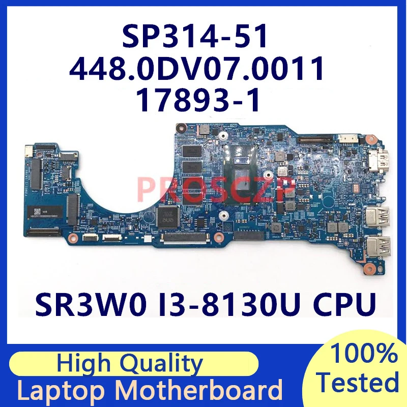 

For Acer Spin 3 SP314-51 Laptop Motherboard 448.0DV07.0011 17893-1 NBGZR11002 With SR3W0 I3-8130U CPU 8GB RAM 100% Working Well
