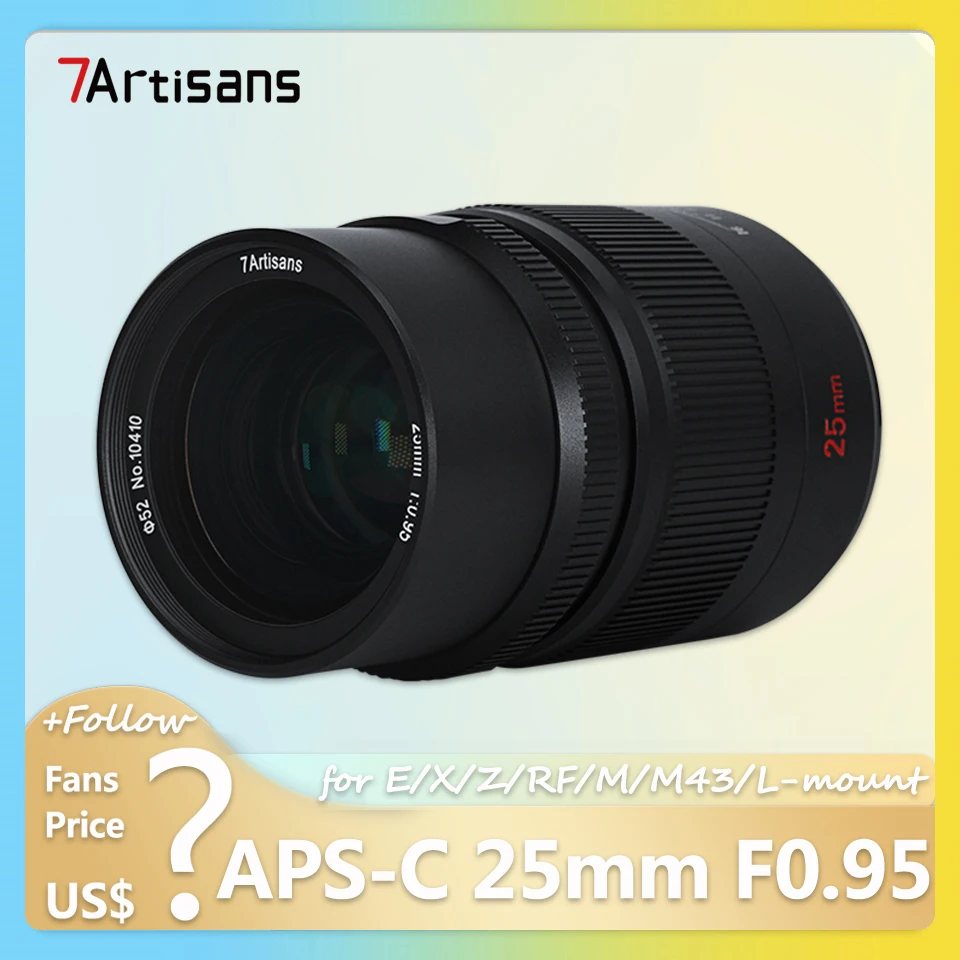 

7artisans APS-C 25mm F0.95 Large Aperture Lens for Documentary with Sony E Nikon Z Fujifilm XF Canon EOS-M RF Leica L M43 Mount