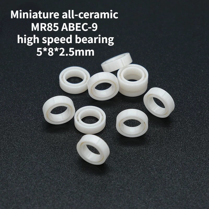 Miniature all-ceramic MR85 ABEC-9 high speed bearing 5*8*2.5mm fishing gear bearing
Miniature all-ceramic MR85 ABEC-9 high speed bearing 5*8*2.5mm fishing gear bearing