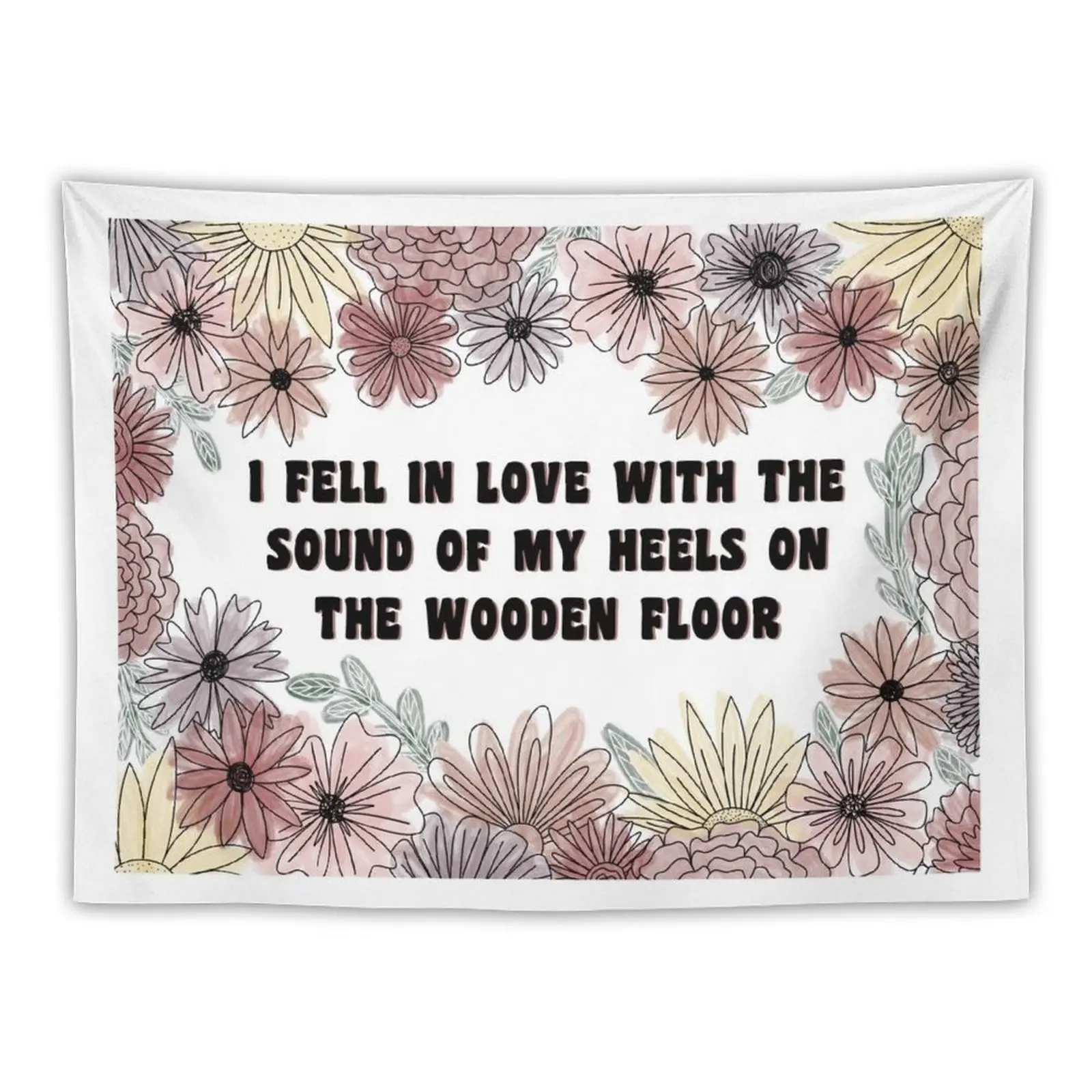 I Fell In Love With The Sound Of My Heels On The Wooden Floor Tapestry Japanese Room Decor Decor For Room
I Fell In Love With The Sound Of My Heels On The Wooden Floor Tapestry Japanese Room Decor Decor For Room