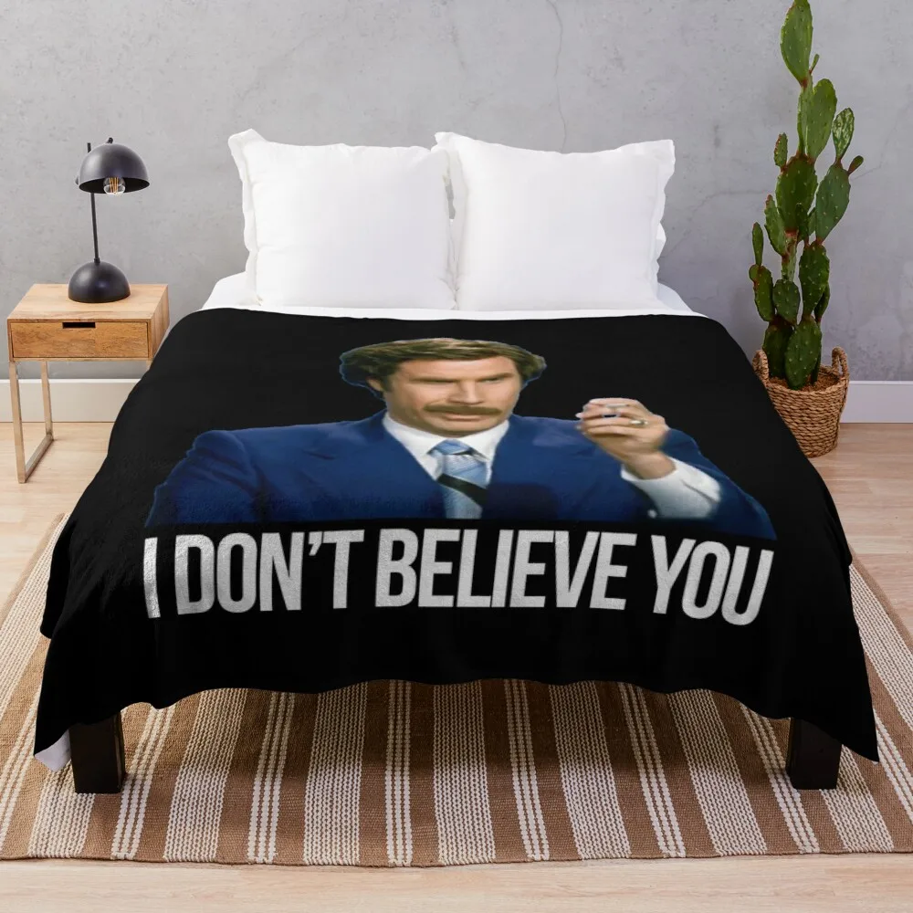 

I don't believe you | Ron Burgundy | AnchormanThrow Blanket Blanket Sofa Soft Blanket Blankets Sofas Of Decoration