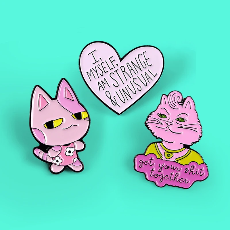 

Pink Cat Love Heart Brooches 'I,Myself, Am Strange & Unusua''get your shit together' Enamel Metal Pins Badges Friends Gift