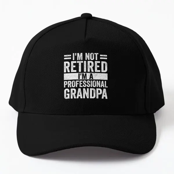 I Am Not Retired I Am A Professional Grand Baseball Cap Hat Sun Black Czapka Women Bonnet Printed Spring Outdoor Solid Color
I Am Not Retired I Am A Professional Grand Baseball Cap Hat Sun Black Czapka Women Bonnet Printed Spring Outdoor Solid Color