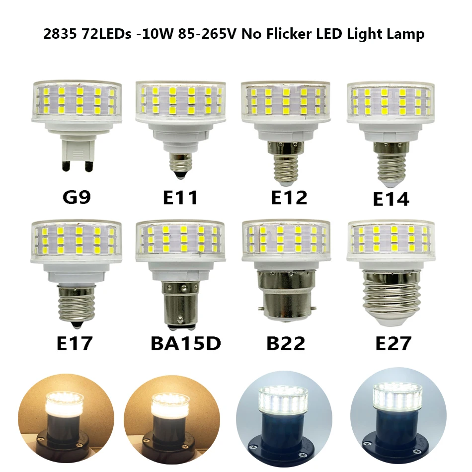 

10W E27 BA15D B22 E14 E17 E12 G9 72LEDs AC85-265V SMD 2835 No Flicker LED Light Lamp Chandelier Light Not-Dimmable