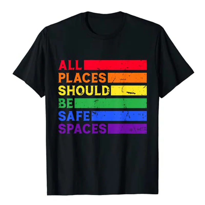 

All Places Should Be Safe Spaces Gay Pride Ally LGBTQ Month T-Shirt Gift LGBT Flag Human Rights Sayings Graphic Tee Fashion Tops