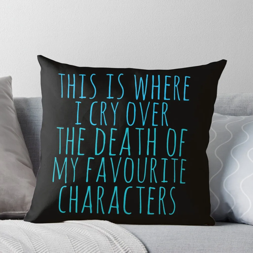 

a pillow to cry over the death of favourite characters Throw Pillow Couch Cushions Sofa Cushions Covers New year Pillowcases