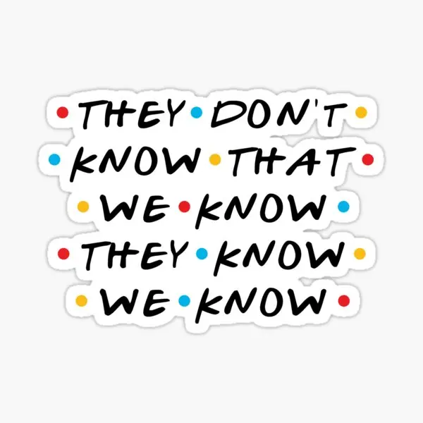 

They Do Not Know That We Know They Know W 5PCS Stickers for Living Room Background Window Kid Room Print Home Cartoon