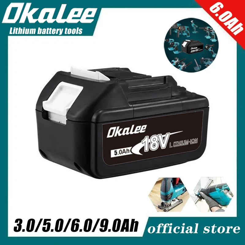 

OkaLee electric tool аккумулятор 18V 5.0/6.0/9.0Ah Rechargeable Power Tool акумулятор Lithium Battery 100% Compatible For Makita