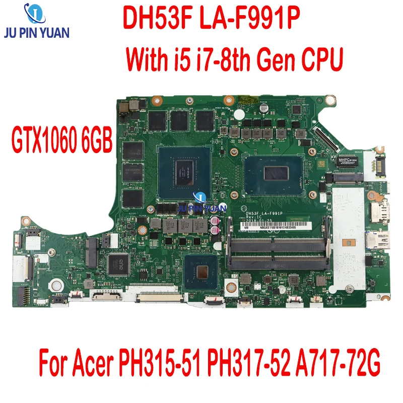 

DH53F LA-F991P Motherboard For Acer PH315-51 PH317-52 A717-72G Laptop Motherboard With i5 i7-8th Gen CPU GTX1060 6GB DDR4 Tested