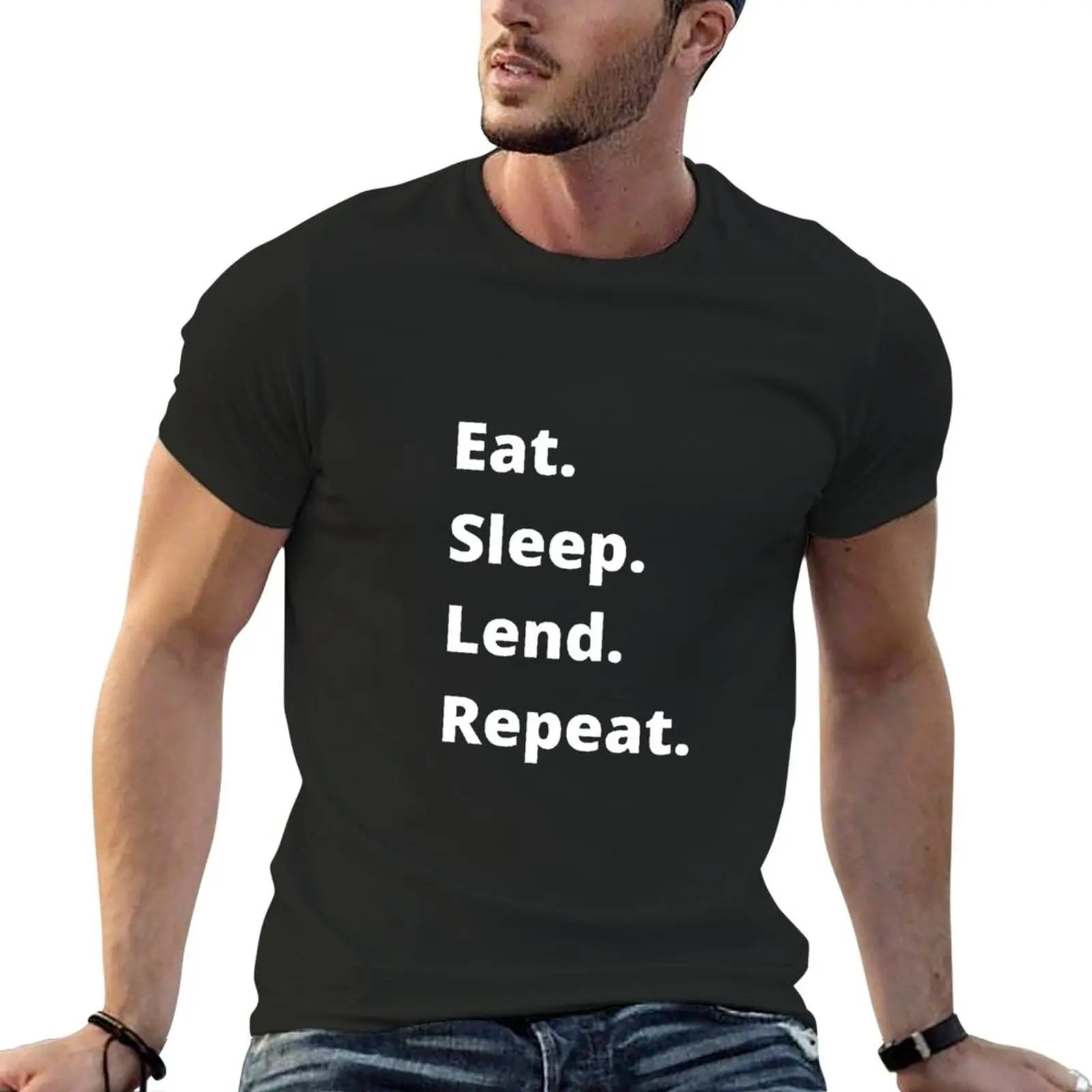 

Eat. Sleep. Lend. Repeat. T-Shirt oversizeds Blouse vintage clothes plus size tops mens graphic t-shirts big and tall