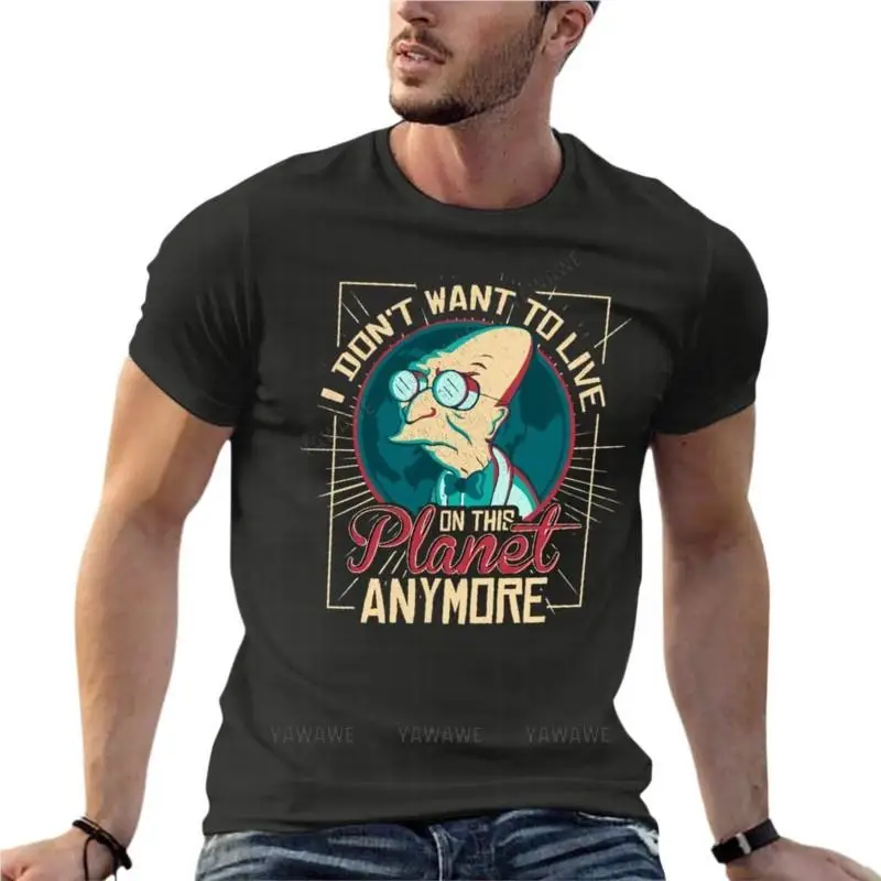 

Professor Hubert Farnsworth I Don'T Want To Live On This Planet Anymor Oversized T-Shirt Harajuku Men Clothes 100% Cotton Street