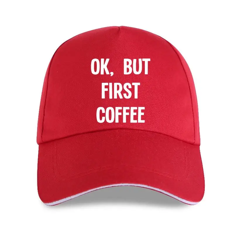 

new cap hat Ok, But First Coffee Funny Quote Baseball Cap Fashion Hipster Unisex More Size and Colors-A673