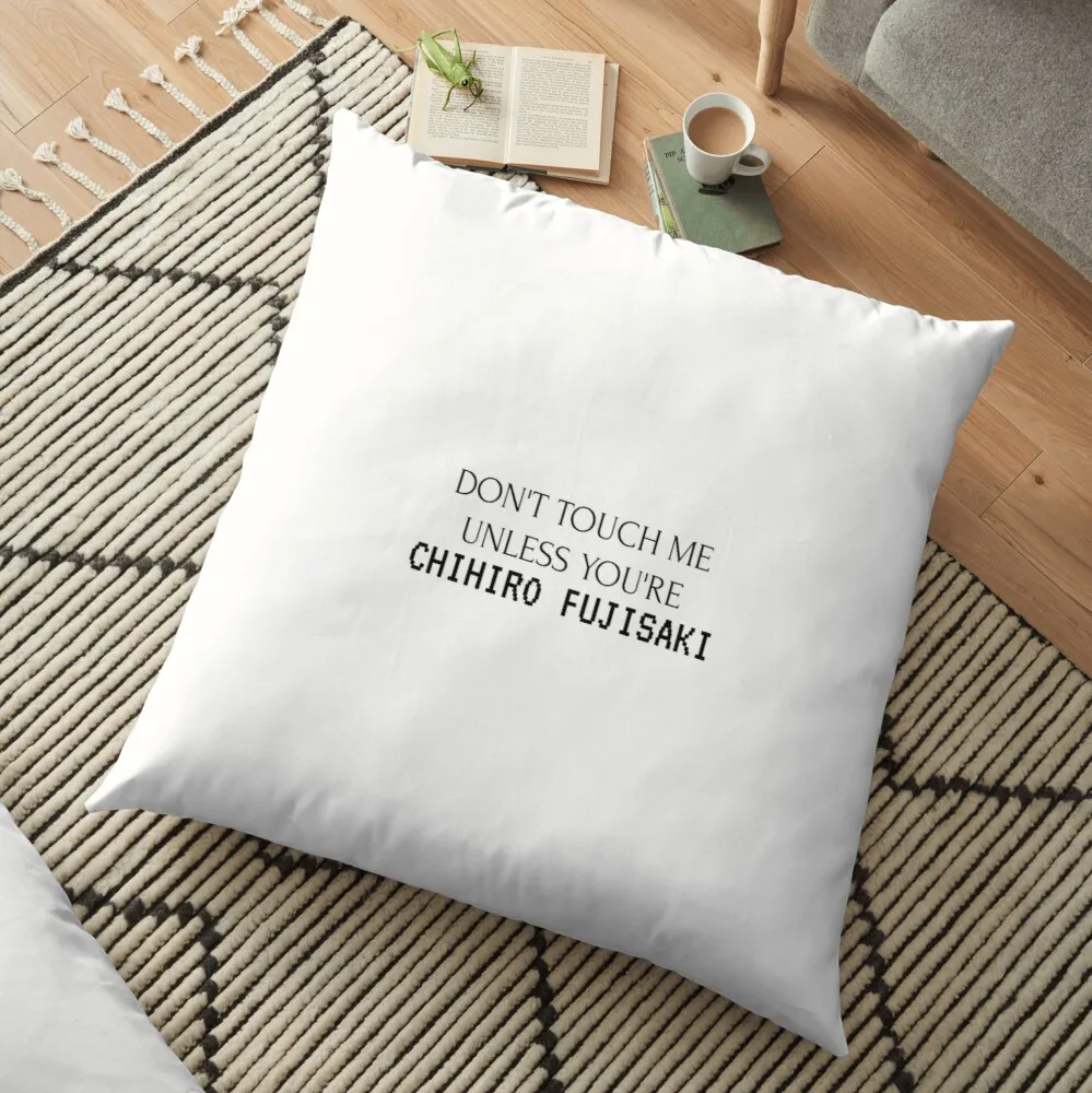 

Don't Touch Me Unless You're: CHIHIRO FUJISAKI Floor Pillow Sofa Cushions Cover Cushion Cover