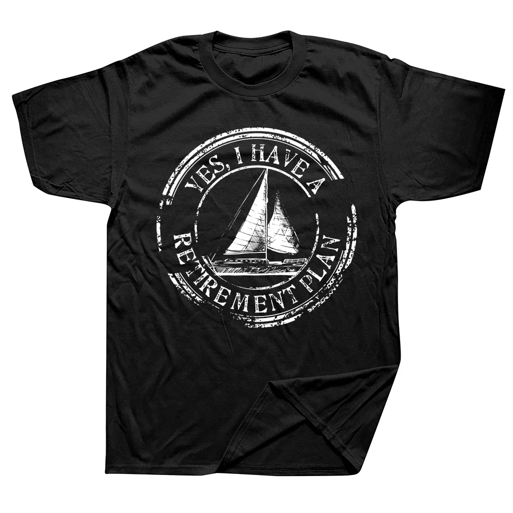Funny Sailing Boat Retirement Plan T Shirts Graphic Cotton Streetwear Short Sleeve Birthday Gifts Summer Style T-shirt Men
Funny Sailing Boat Retirement Plan T Shirts Graphic Cotton Streetwear Short Sleeve Birthday Gifts Summer Style T-shirt Men