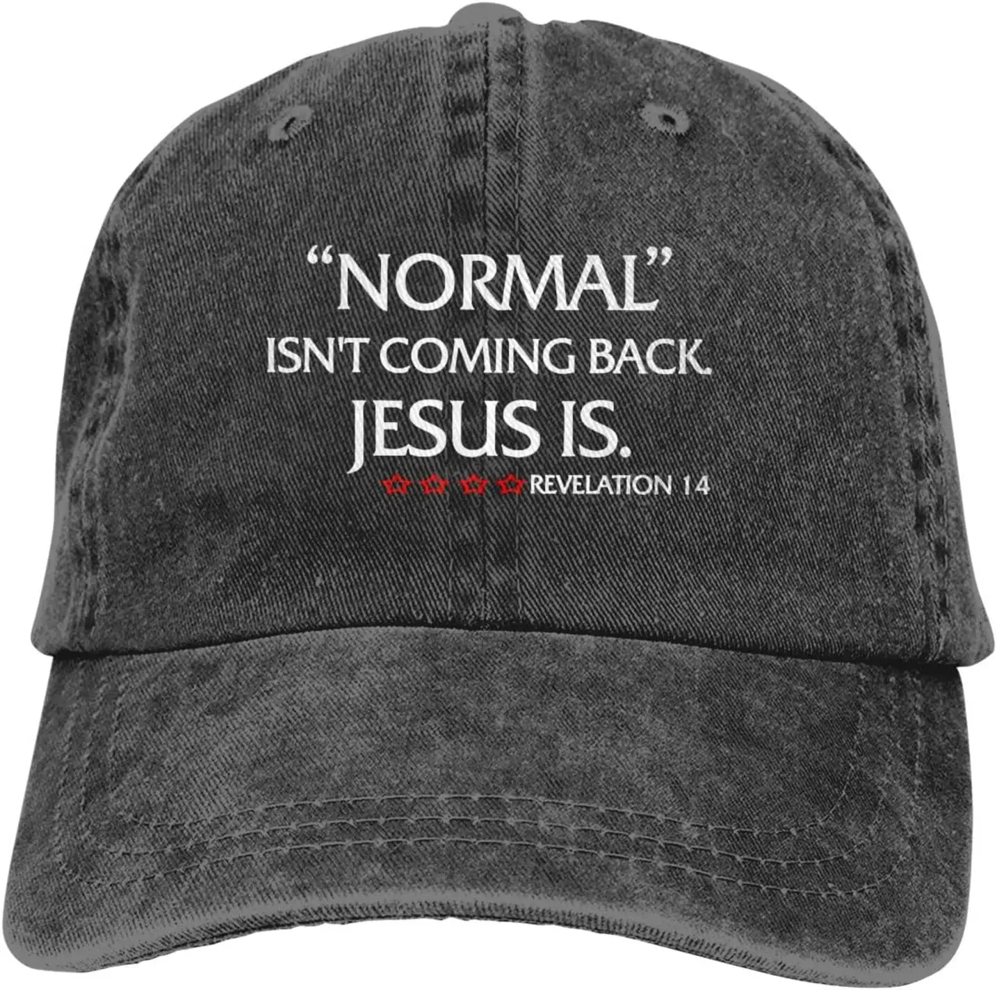 Normal Isn't Coming Back But Jesus Is Revelation 14 Dad Hats for Men 90s Vintage Washed Distressed Cotton Adjustable Hats
Normal Isn't Coming Back But Jesus Is Revelation 14 Dad Hats for Men 90s Vintage Washed Distressed Cotton Adjustable Hats