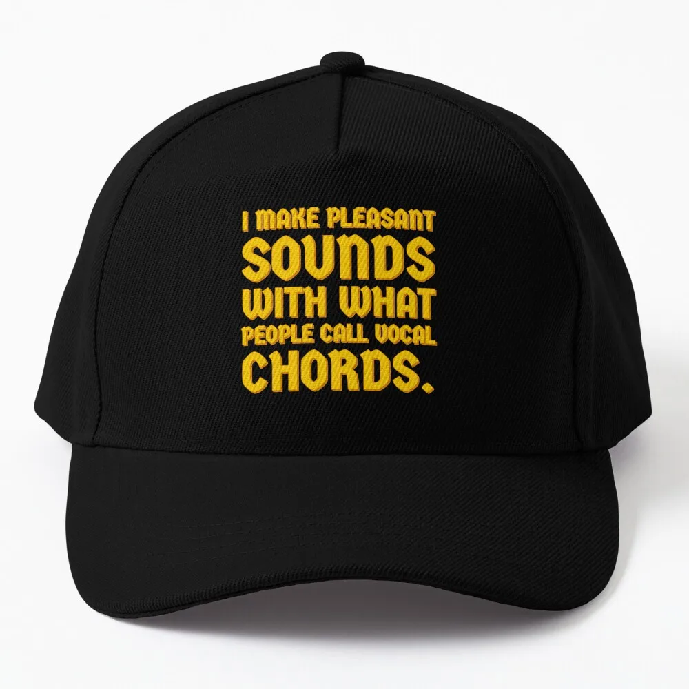 

I make pleasant sounds with what people call vocal chords. Baseball Cap Snapback Cap Women'S Cap Men'S