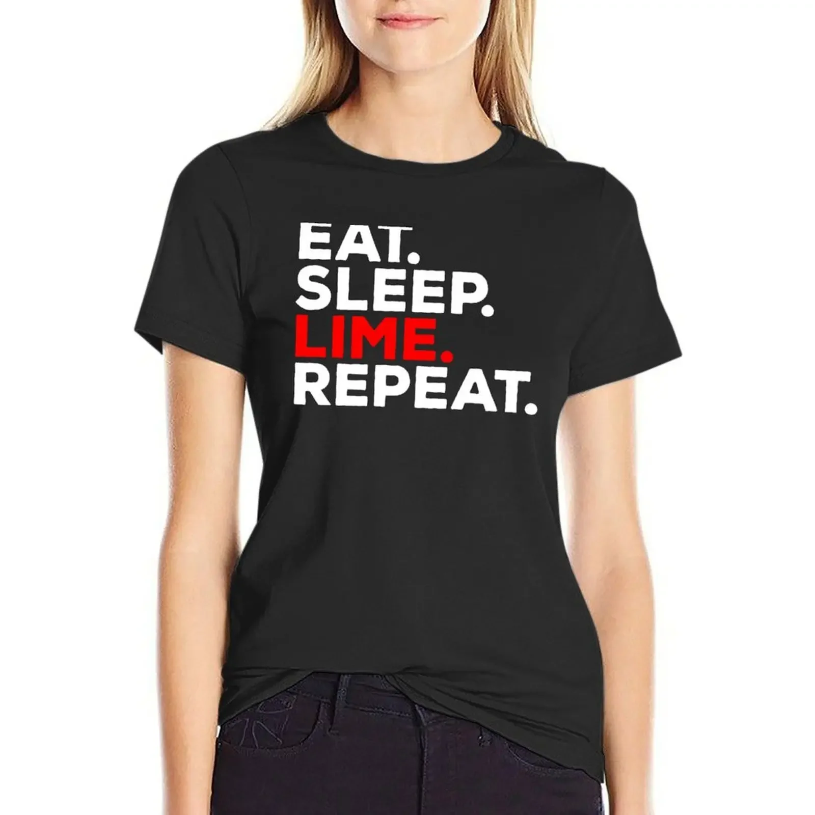Eat Sleep Lime Repeat T-shirt summer clothes summer top rock and roll t shirts for Women 
Eat Sleep Lime Repeat T-shirt summer clothes summer top rock and roll t shirts for Women