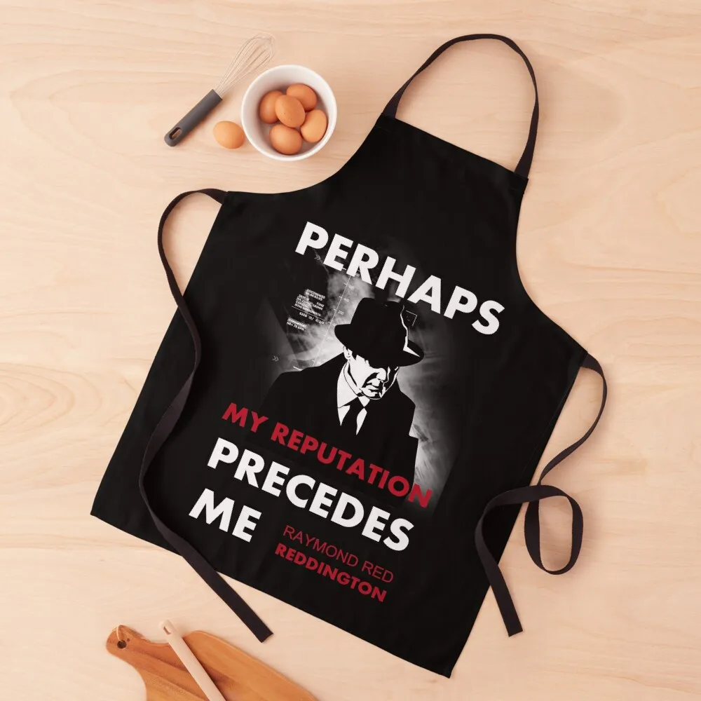 

The Blacklist Raymond Red Reddington Quote - Perhaps My Reputation Precedes Me Apron Kitchen Things For Home chef for man Apron