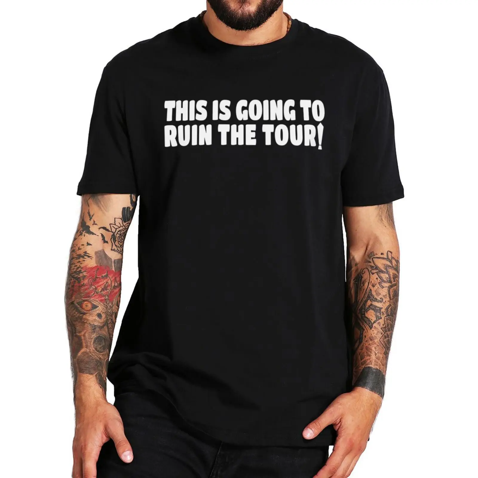 This Is Going To Ruin The Tour T Shirt Funny Sarcastic Jokes Tops Y2k 100% Cotton Soft Unisex T-shirts EU Size
This Is Going To Ruin The Tour T Shirt Funny Sarcastic Jokes Tops Y2k 100% Cotton Soft Unisex T-shirts EU Size